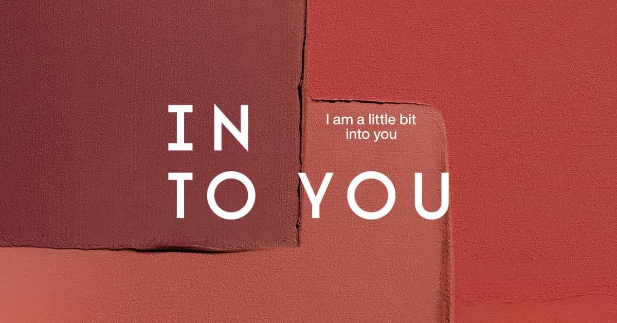 INTO YOU